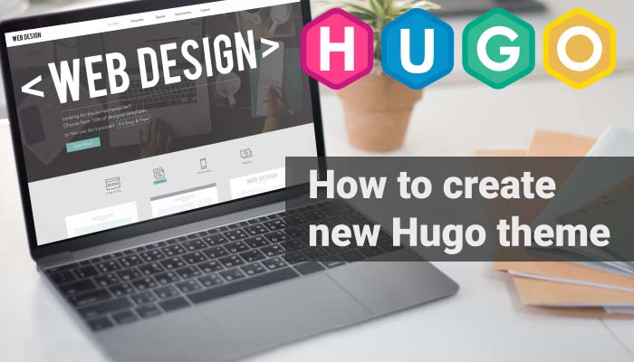 How to Create New Hugo Theme